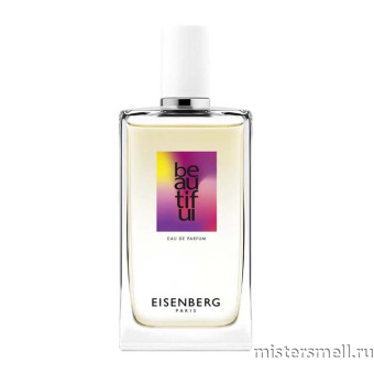 картинка Оригинал Eisenberg - Beautiful Eau de Parfum 100 ml от оптового интернет магазина MisterSmell