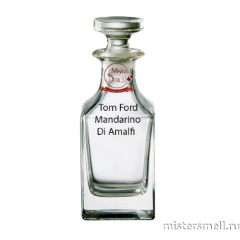 картинка Масляные духи Lux качества Tom Ford Mandarino Di Amalfi 100 ml духи от оптового интернет магазина MisterSmell