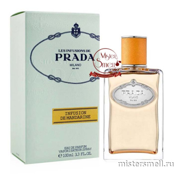 Купить Высокого качества Prada - Infusion De Mandarine, 100 ml духи оптом