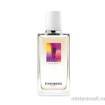 картинка Оригинал Eisenberg - Beautiful Eau de Parfum 50 ml от оптового интернет магазина MisterSmell