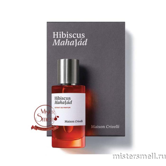 Купить Высокого качества Maison Crivelli - Hibiscus Mahajad 50 ml духи оптом