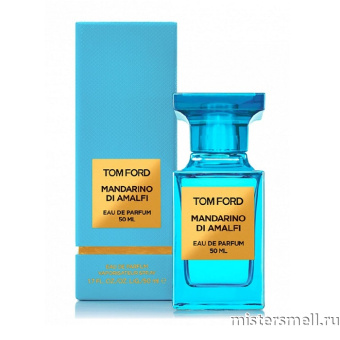 Купить Высокого качества Tom Ford - Mandarino di Amalfi 50 ml духи оптом
