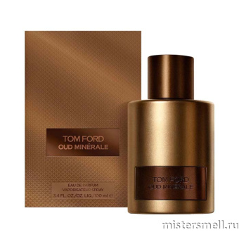 Купить Высокого качества Tom Ford - Oud Minerale, 100 ml духи оптом