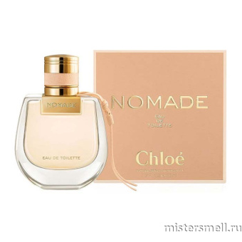 Купить Высокого качества Chloe - Nomade Eau de Toilette, 75 ml духи оптом