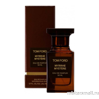 Купить Высокого качества Tom Ford - Myrrhe Mystere 50 ml духи оптом